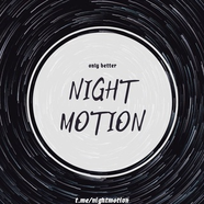 NIGHT MOTION